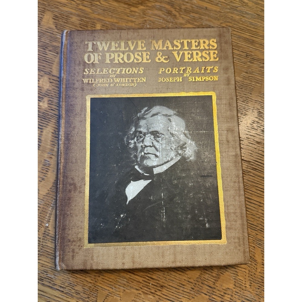 Antique 1909 Book Twelve Masters of Prose and Verse By Wilfred Whitten C Dickens